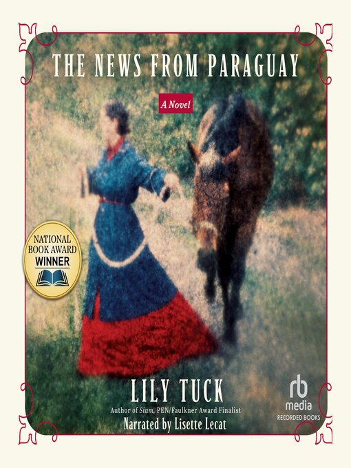 Title details for The News From Paraguay by Lily Tuck - Available